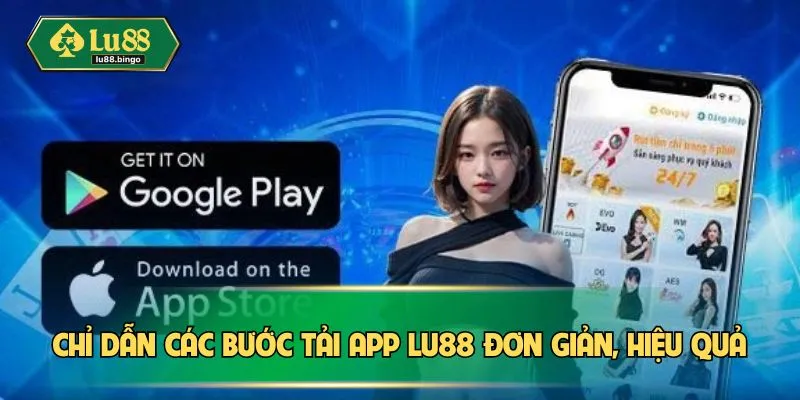 Chỉ dẫn các bước tải app LU88 đơn giản, hiệu quả