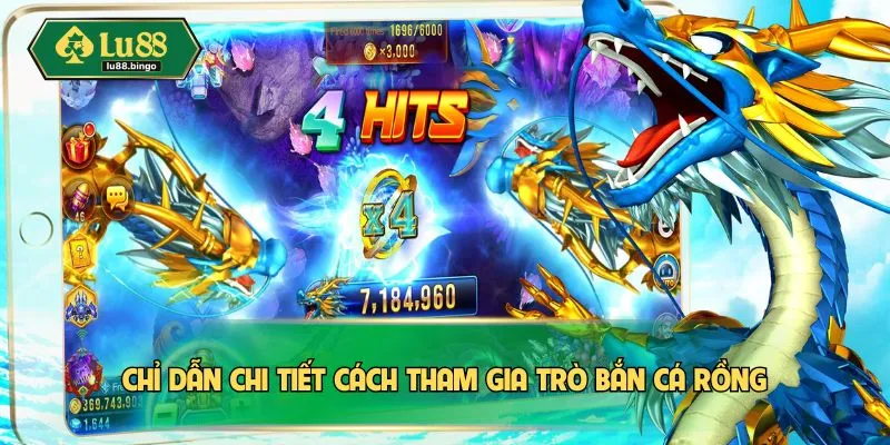 Chỉ dẫn chi tiết cách tham gia trò bắn cá rồng
