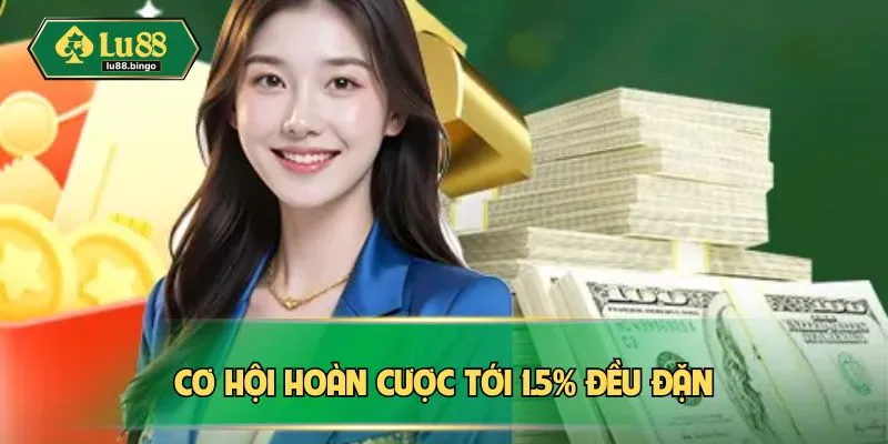 Cơ hội hoàn cược tới 1.5% đều đặn