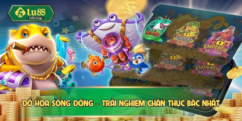 Đồ họa sống động – trải nghiệm chân thực bậc nhất
