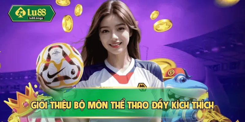 Giới thiệu bộ môn thể thao đầy kích thích