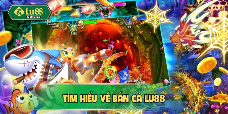 Hiểu rõ bắn cá LU88