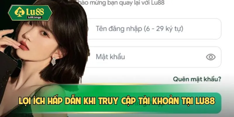 Lợi ích hấp dẫn khi truy cập tài khoản tại LU88