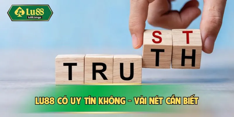 LU88 có uy tín không - Vài nét cần biết