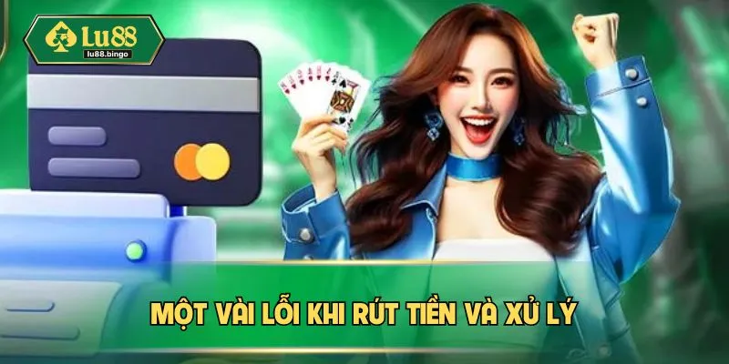 Một vài lỗi khi rút tiền và xử lý