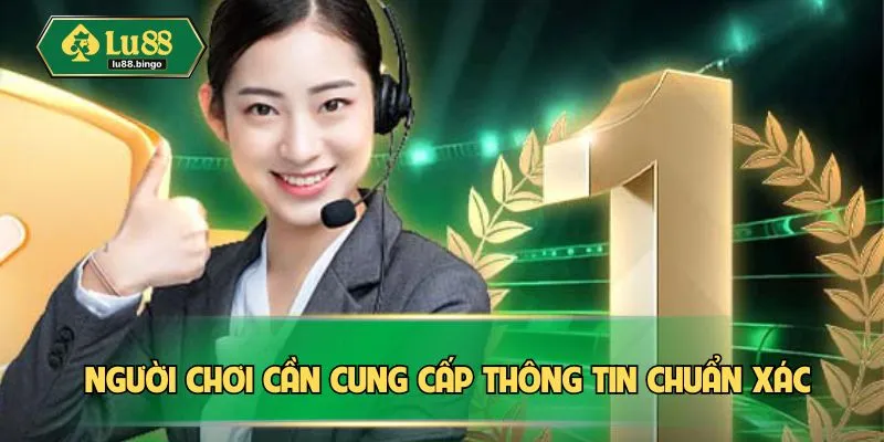 Người chơi cần cung cấp đúng thông tin chuẩn xác
