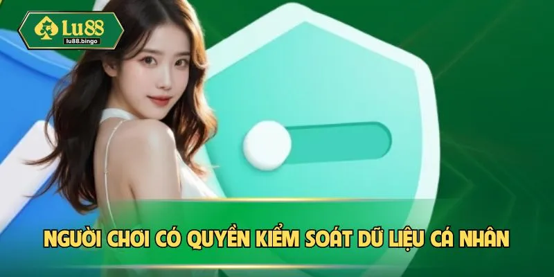 Người chơi có thể được kiểm soát dữ liệu cá nhân