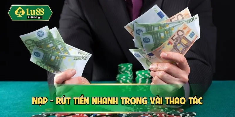 Nạp - rút tiền nhanh trong vài thao tác