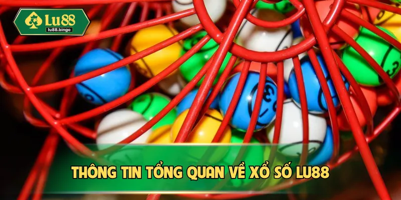 Thông tin tổng quan về xổ số LU88