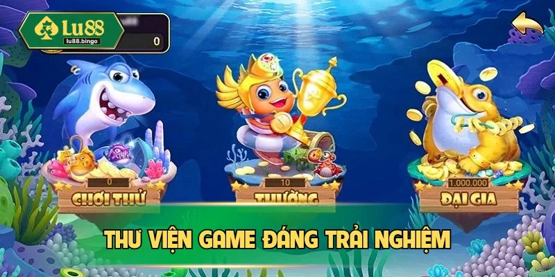 Thư viện game đáng trải nghiệm