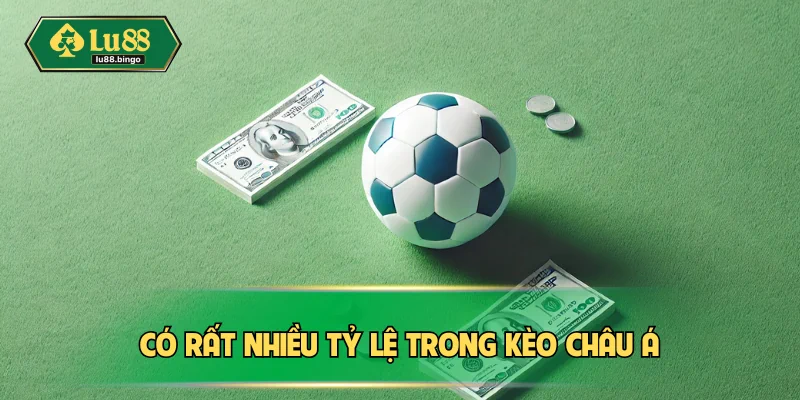 Tỷ lệ kèo châu Á rất đa dạng